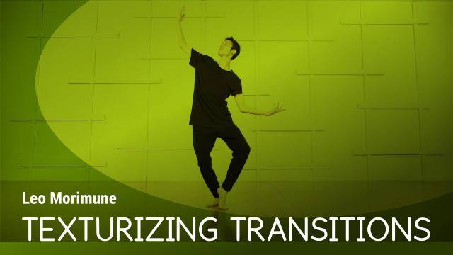 Leo Morimune "Texturizing Transitions" - Contemporary Online Dance Exercise