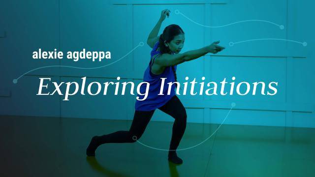 Alexie Agdeppa "Exploring Initiations" - Contemporary Online Dance Class Exercise